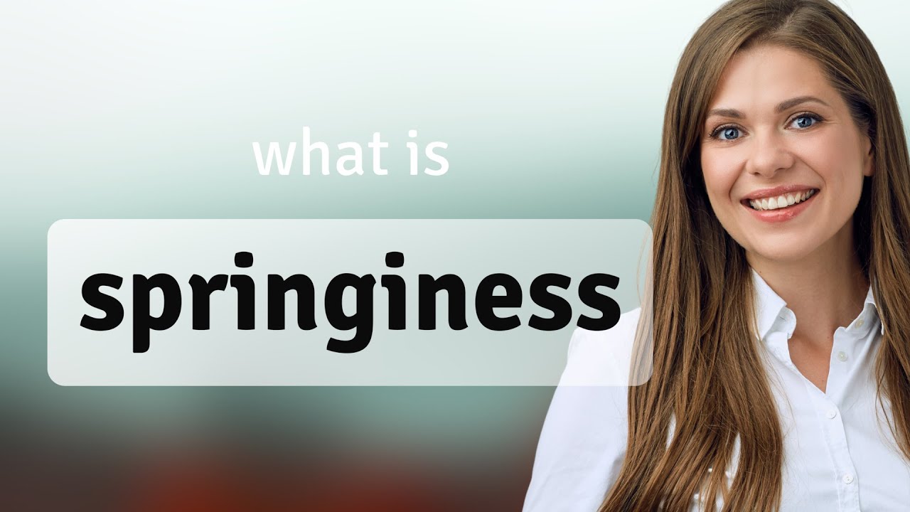 Springiness — what is SPRINGINESS meaning - YouTube