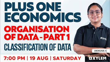 Plus One Economics - Organisation Of Data - Part 1 Classification Of Data | Xylem +1 Commerce