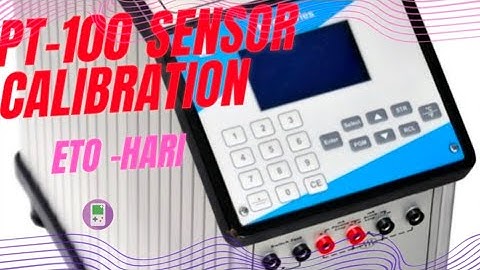 Pt 100 Temp sensor  testing procedure by using temp calibrator
