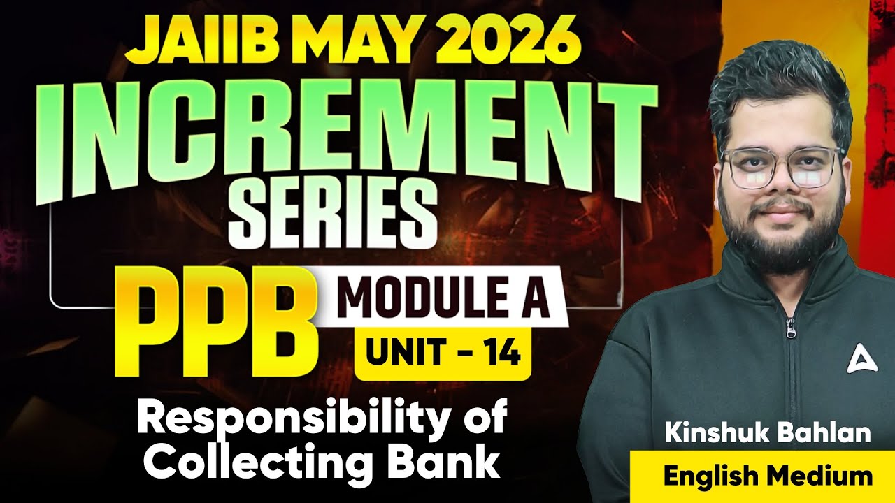 JAIIB MAY 2026 | JAIIB PPB Module A | UNIT 14 : Responsibility of Collecting Bank | Kinshuk Bahlan