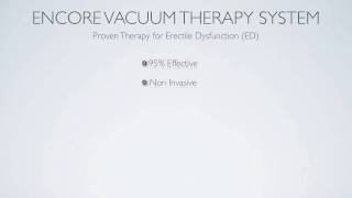 Encore Vacuum Therapy for Erectile Dysfunction