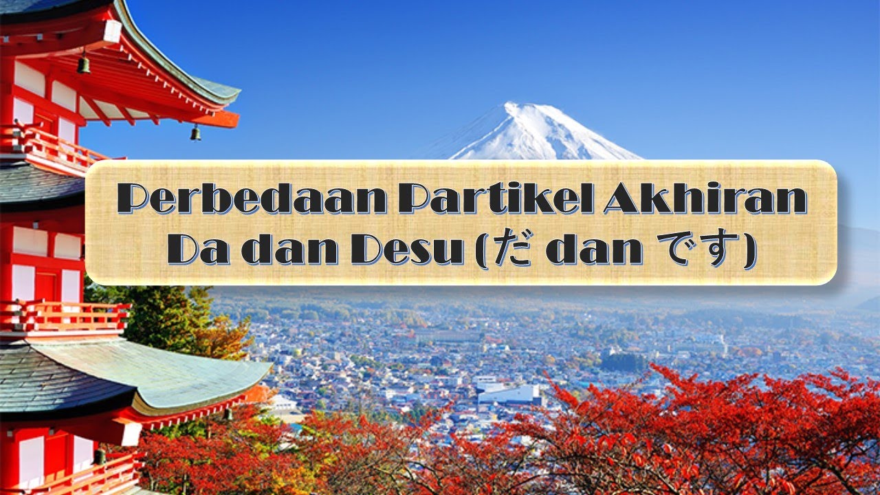 Perbedaan Partikel Akhiran Da dan Desu (だ dan です)
