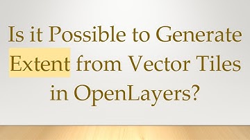 Is it Possible to Generate Extent from Vector Tiles in OpenLayers?
