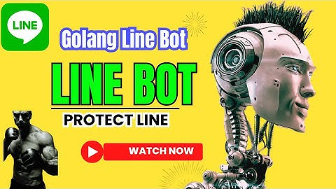 Protect Line Bots Golang 🌸 ไลน์บอท ไพทอน & การป้องกัน