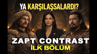 Asla Karşılaşmadılar ! - OĞUZ KAĞAN ve QIN SHI HUANG.ZAPT CONTRAST 1.BÖLÜM