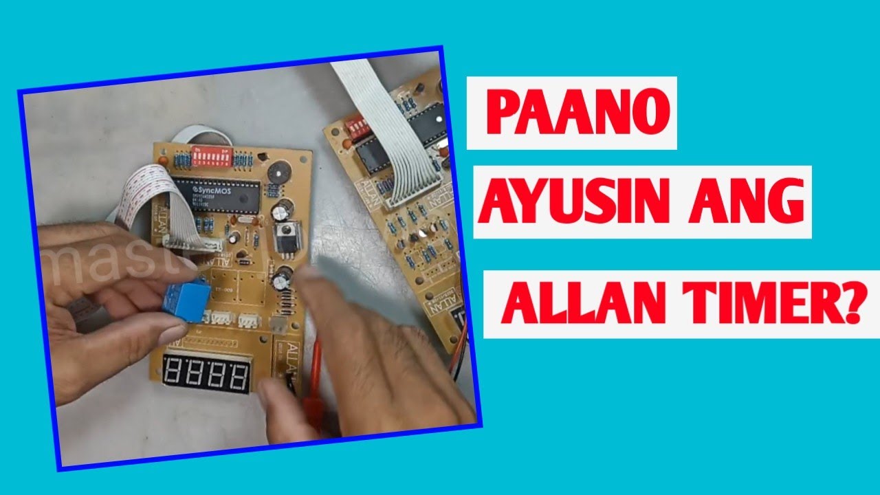 PAANO AYUSIN ANG ALLAN TIMER BOARD? HOW TO FIX ALLAN TIMER ? (uncut ...