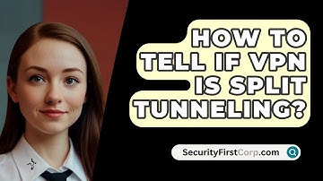 How To Tell If VPN Is Split Tunneling? - SecurityFirstCorp.com