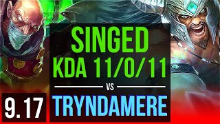SINGED vs TRYNDAMERE (TOP) (DEFEAT) | KDA 11/0/11, Legendary | NA Diamond | v9.17