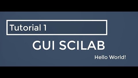 GUI Scilab Tutorial 1 Hello World Using Push button and Text