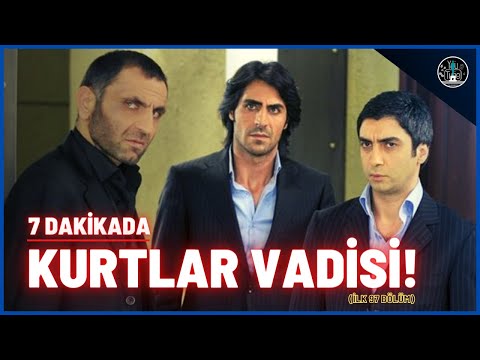 7 Dakikada Kurtlar Vadisi - İlk 97 Bölüm ve Hikayesi !