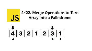 Javascript Leetcode 2422 Merge Operations to Turn Array Into a Palindrome 卡坦刷题