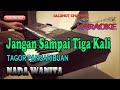 Jangan sampai tiga kali karaoke tagor pangaribuan ll nada wanita besdo