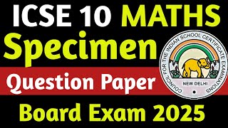 ICSE Class 10 2025 Maths Specimen Question Paper | ICSE Class 10 Board Exam 2025 @MathAxis