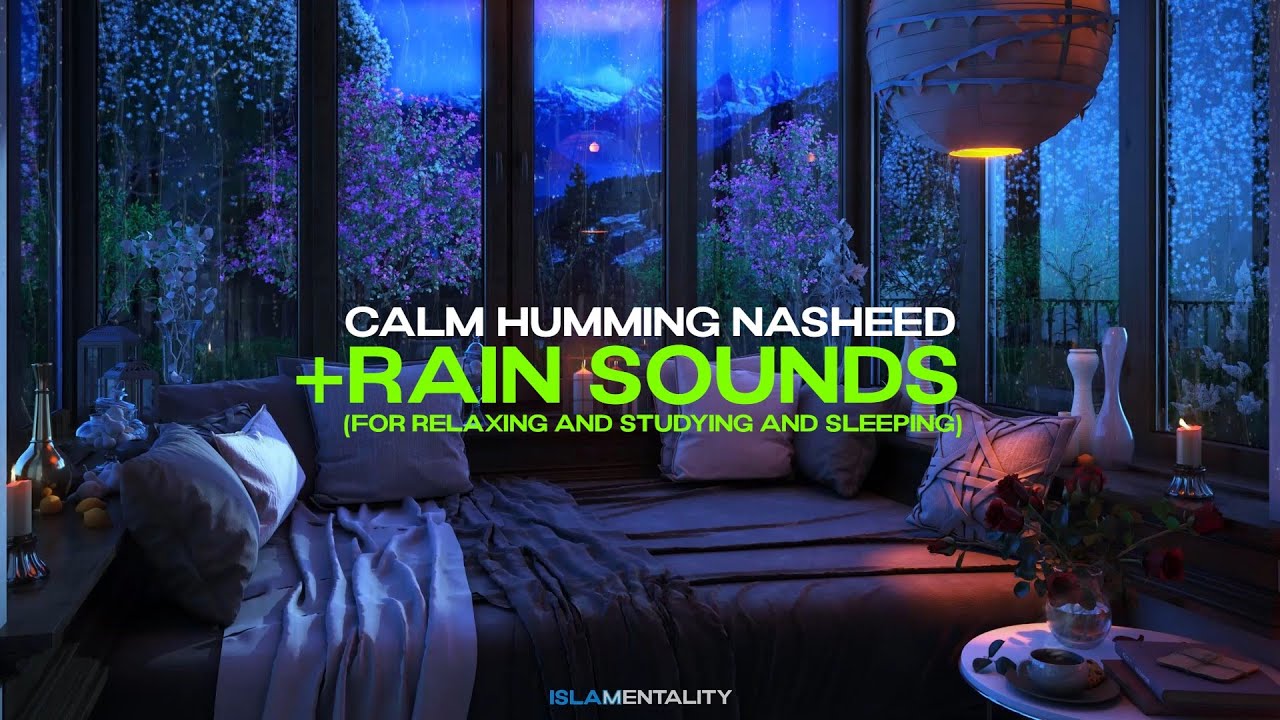 Calm Humming Nasheed  Rain Sounds For Relaxing Studying and Sleeping