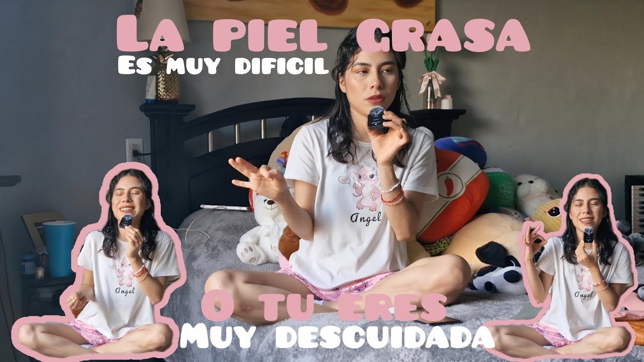 Los Problemas de la Piel Grasa | Irlanda Rd 