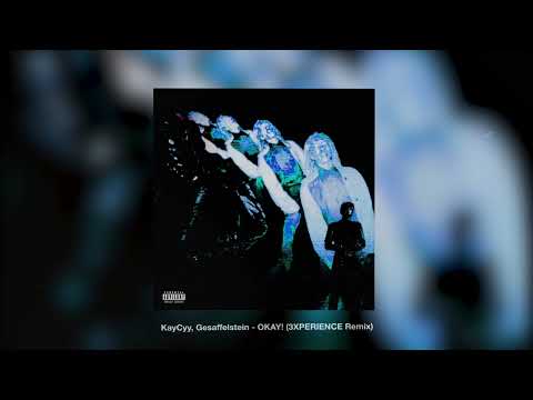 KayCyy, Gesaffelstein - OKAY! (3XPERIENCE Remix)
