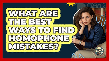What Are The Best Ways To Find Homophone Mistakes? - Lexicon Lounge