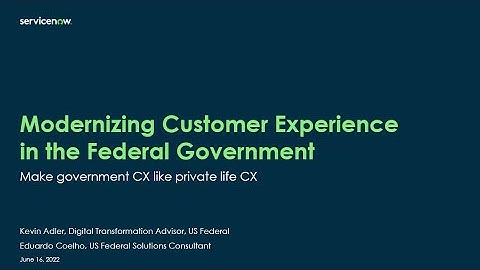 Federal Tech Talk - Modernizing Customer Experience in the Federal Government