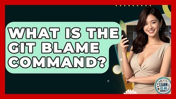 What Is The Git Blame Command? - Learn As An Adult