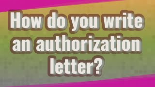 How do you write an authorization letter?