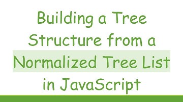 Building a Tree Structure from a Normalized Tree List in JavaScript