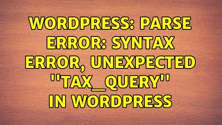Wordpress: Parse error: syntax error, unexpected ''tax_query'' in wordpress (2 Solutions!!)