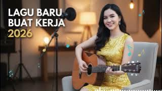 LAGU BUAT KERJA DAN SANTAI 2026 | SLOW ROCK TERBARU