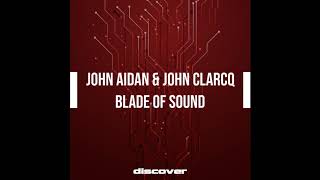 John Aidan, John Clarcq - Blade of Sound (John Aidan Remix)