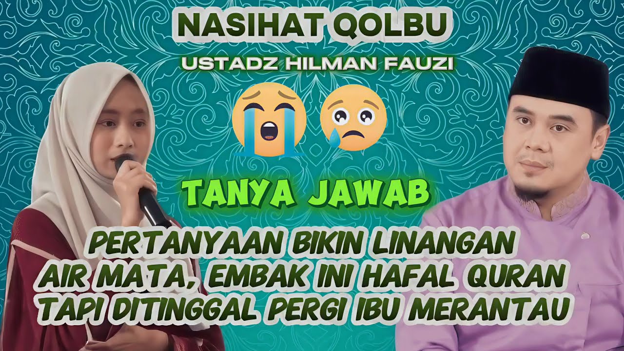 ‼️PERTANYAAN BUAT LINANGAN AIR MATA 😭😭‼️Tanya jawab USTADZ HILMAN FAUZI 