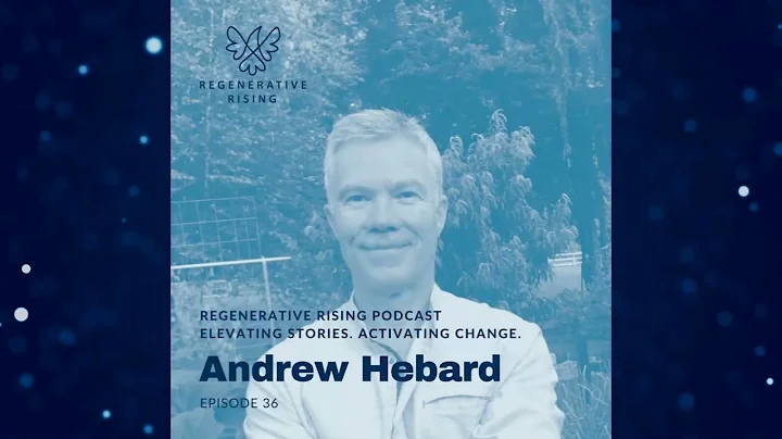 Episode #36 - Andrew Hebard - Regenerative Rising ...