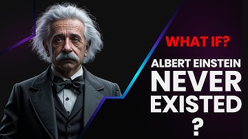What If Albert Einstein Never Existed | Imagine a World Without Einstein | What If QnA