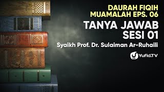 Daurah Fiqih Muamalah eps. 06 - Tanya Jawab sesi 01 - Syaikh Sulaiman Ar-Ruhaili