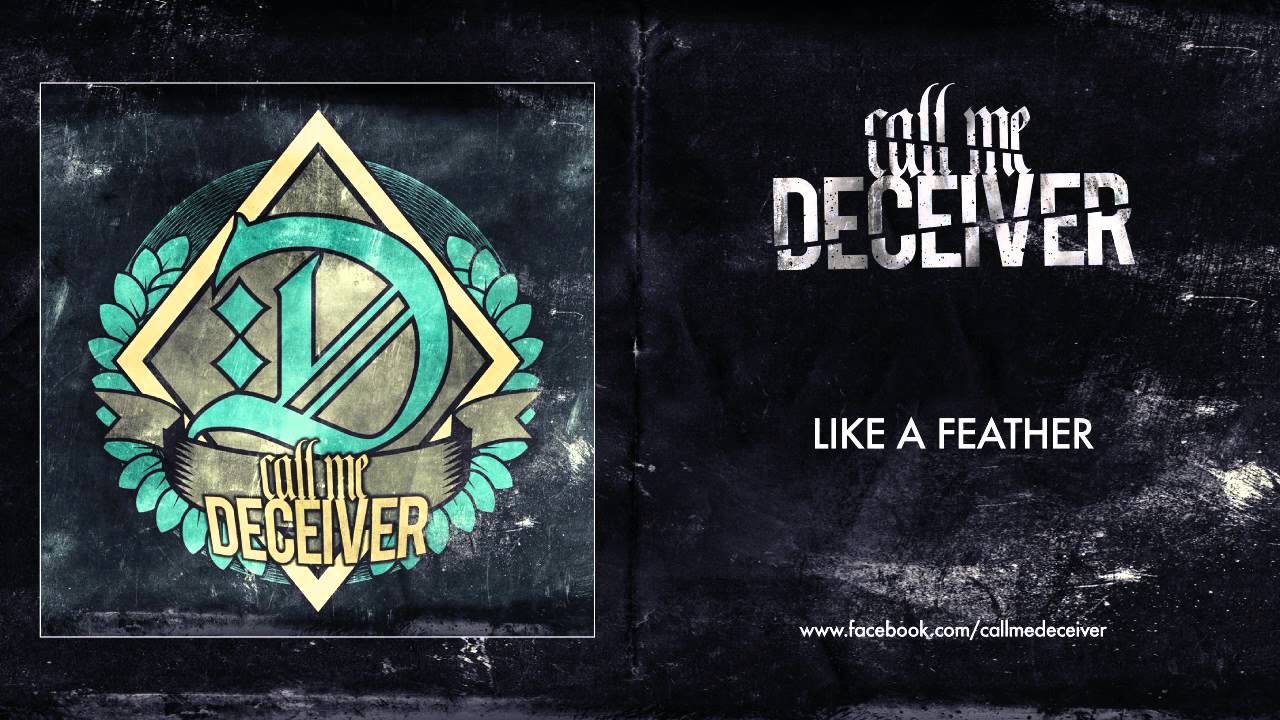 Call Me Deceiver - Like A Feather