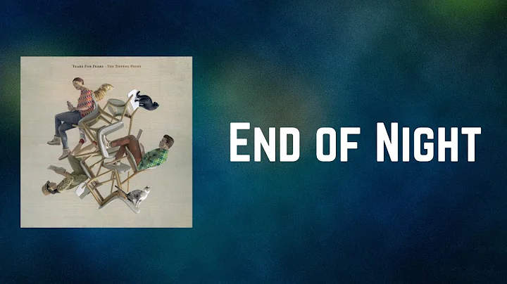 Tears For Fears - End of Night (Lyrics)