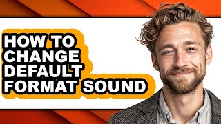 How to Change Default Format Sound (easy Method)