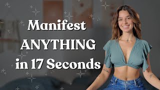 Manifest Your Dream Life In Just 17 Seconds