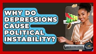 Why Do Depressions Cause Political Instability - Macroecon Experts