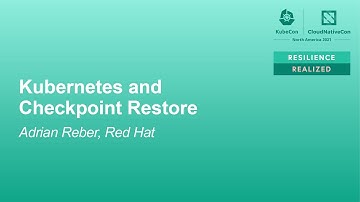 Kubernetes and Checkpoint Restore - Adrian Reber, Red Hat