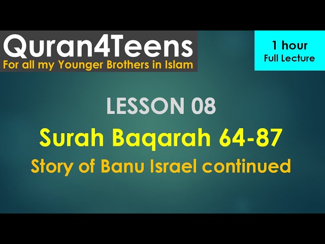 Quran4teens Lesson 08 Surah Baqarah 64-87 Understand Quran Islam Faith Easy Lecture Teenager Youth