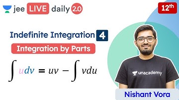 JEE: Indefinite Integration L4 | Integration by Parts | Unacademy JEE | JEE Maths | Nishant Vora