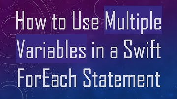 How to Use Multiple Variables in a Swift ForEach Statement