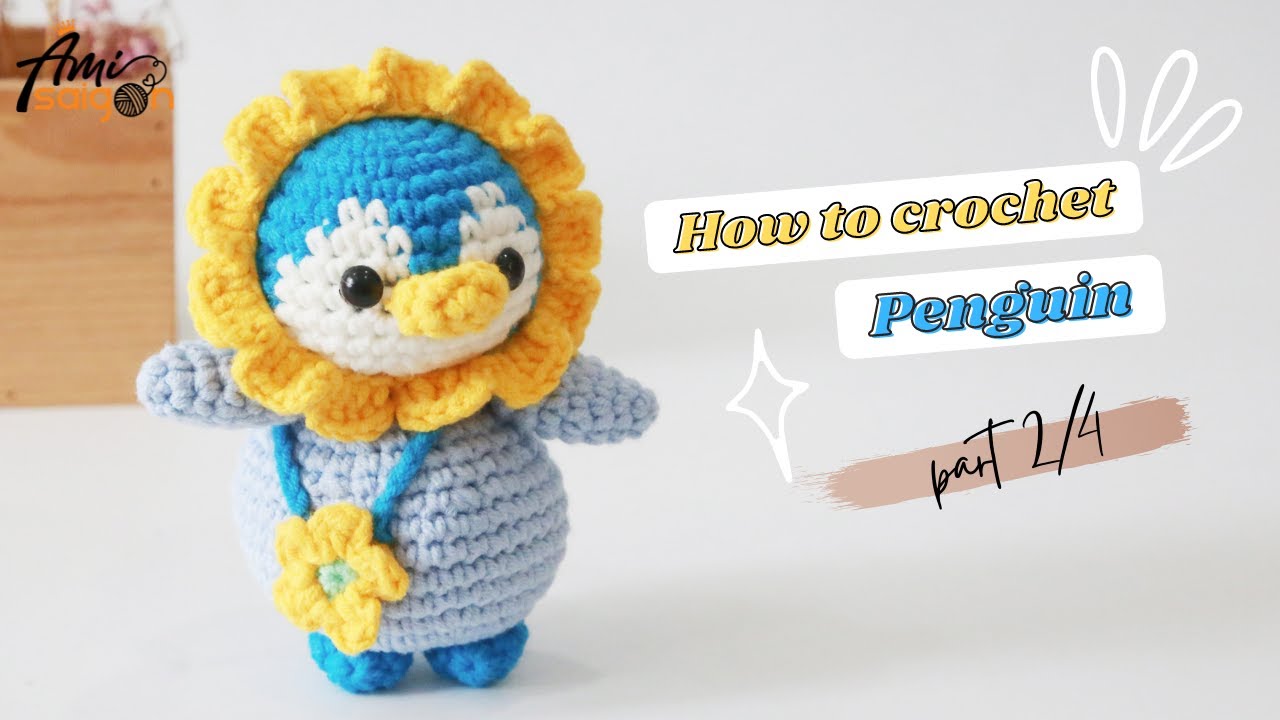 #163 | Amigurumi Penguin in Sunflower Outfit (2/4) | How To Crochet Animal Amigurumi | @AmiSaigon