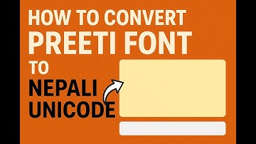 Preeti to Unicode Converter Full Guide (2025) | प्रीति फन्टबाट युनिकोडमा कसरी परिवर्तन गर्ने?