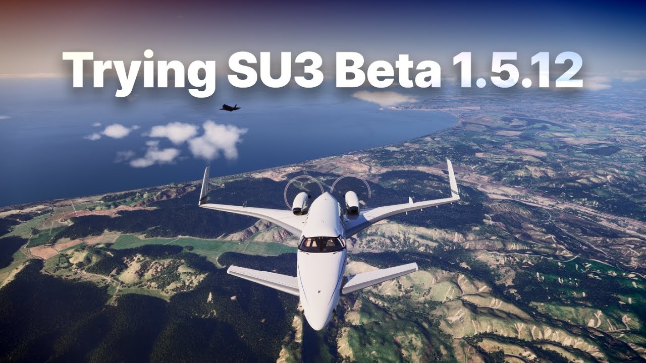 Trying out the latest SU3 Beta • 1.5.12 • MSFS 2024