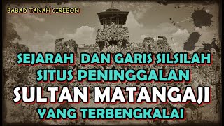 Sejarah Dan Garis Silsilah Sultan Matangaji Keraton Kasepuhan Cirebon