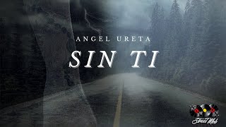 Video thumbnail of "ANGEL URETA - SIN TI [ LYRIC VIDEO ]"