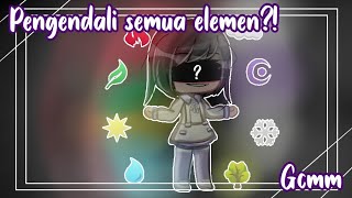 ♡̸̷֦᪶֟❜᪽᪰᪼ᩡPengendali Semua elemen?!┊ Gcmm Indonesia🇮🇩┊Gacha Club🍫