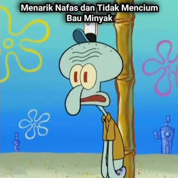 squidword | Ha sesekali aku ingin menarik nafas dan tidak mencium bau minyak