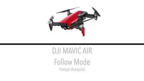 DJI Mavic Air - Hangar Autopilot "Follow Mode"