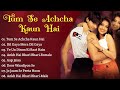 Tum Se Achcha Kaun Hai Movie All Songs~Nakul Kapoor~Kim Sharma~MUSICAL WORLD